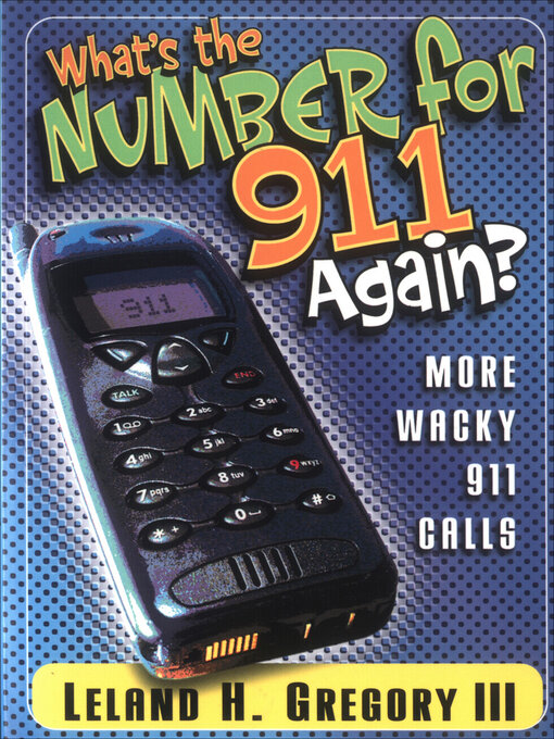Title details for What's the Number for 911 Again? by Leland Gregory - Available